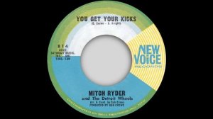 Mitch Ryder And The Detroit Wheels - You Get Your Kicks - New Voice (NORTHERN SOUL)