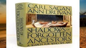 [P.D.F] Shadows of Forgotten Ancestors: A Search for Who We Are by Carl Sagan