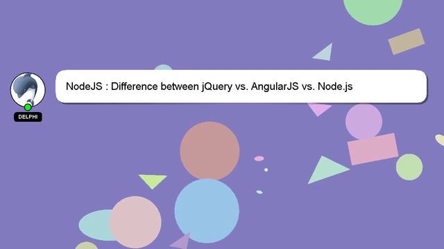 NodeJS : Difference between jQuery vs. AngularJS vs. Node.js