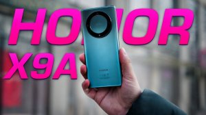 Обзор HONOR X9a. 3 главных секрета идеального смартфона.