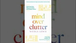 Mind Over Clutter by Nicola Lewis Book Summary - Review (AudioBook)