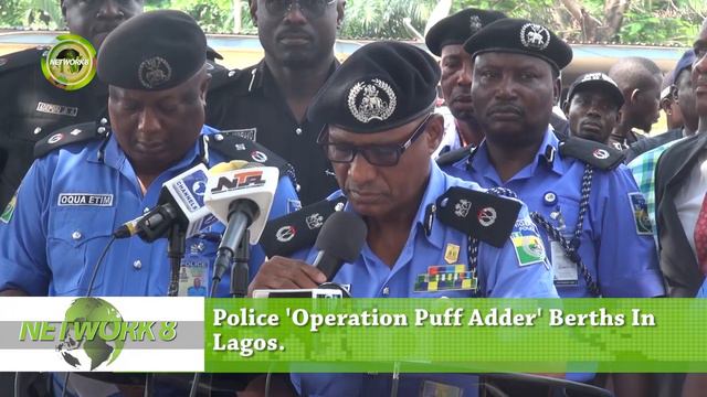 POLICE OPERATION PUFF ADDER BERTHS IN LAGOS.