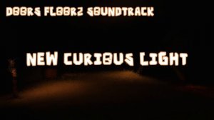 DOORS FLOOR 2 SOUNDTRACK - New Curious Light UPDATE