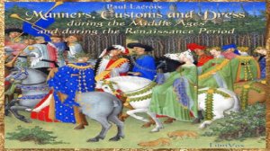 Manners, Customs and Dress During the Middle Ages and During the Renaissance Period | 3/10