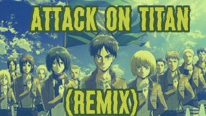 Attack on Titan opening 7 remix(Cheater remix)