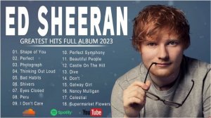 Ed Sheeran Greatest Hits Full Album 2023 -Ed Sheeran Best Songs Playlist 2023
