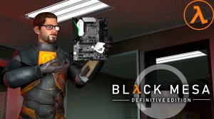 Гордон хотел спиреть с работы материнку, но что то пошло не так | Black Mesa (Half Life) #1