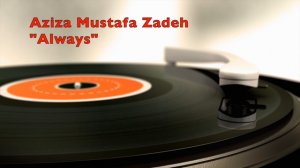 Aziza Mustafa Zadeh "Always"