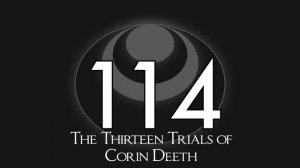 114 - The Thirteen Trials of Corin Deeth