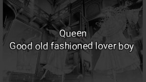 Queen - Good old fashioned lover boy (speed up)