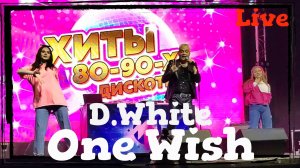 D.White - One Wish (Live, 2023). NEW Italo Disco, Лучшая песня, Музыка в стиле 80-90х годов