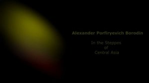 BORODIN - In The Steppes of Central Asia - High Quality Classical Music