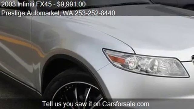 2003 Infiniti FX45 for sale in Auburn, WA 98002 at the Prest