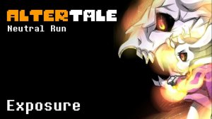 AlterTale: Neutral Run - Exposure (Original)