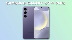 Samsung Galaxy S24 Plus обзор характеристик