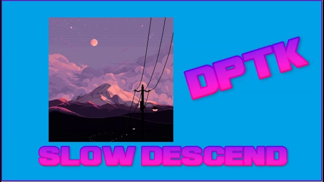 DPTK - Slow Descend смотреть онлайн