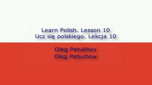 Learn Polish. Lesson 10. Yesterday – today – tomorrow. Ucz się polskiego. Lekcja 10.