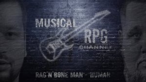 Rag'n'Bone Man - Human (Cover by MusicalRPG channel).mp4