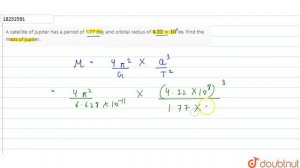 A satellite of Jupiter has a period of 1.77 day and orbital radius of `4.22xx10^(