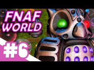 FNAF World / СОВУНЬЯ / #6