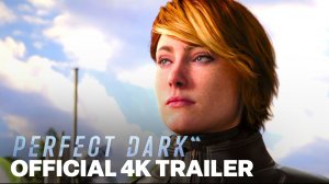 Perfect Dark - Gameplay Trailer [4K] (русская озвучка)