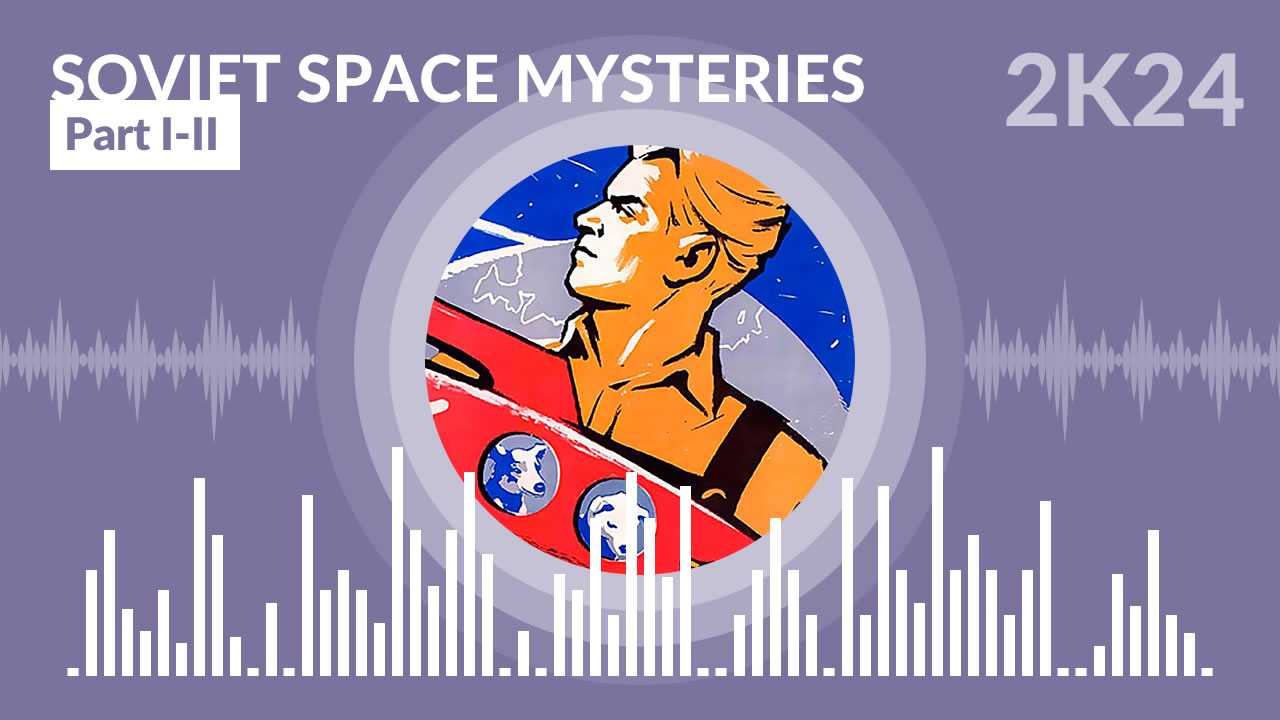 Soviet Space Mysteries - Part I-II