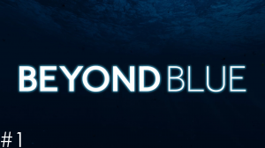 Прохождение "Beyond Blue" #1/ Первое погружение/ Девочка весом с тонну