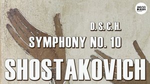 DMITRY SHOSTAKOVICH - SYMPHONY NO. 10, OP. 93