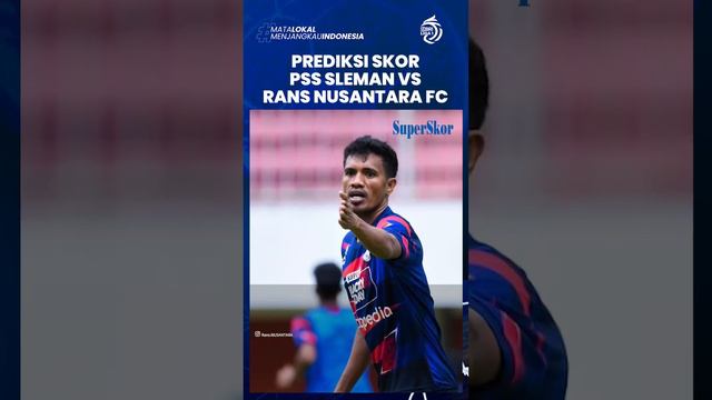 Prediksi Skor Liga 1 PSS Sleman Vs RANS Nusantara FC, Skuad Super Elja Diunggulkan Bisa Menang