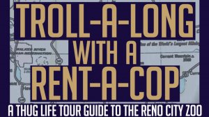 Troll-A-Long with a Rent-A-Cop: A Thug Life Tour Guide to the Reno City Zoo (Official Trailer) 