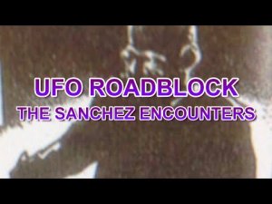 “UFO Roadblock: The Sanchez Encounters” | Paranormal Stories