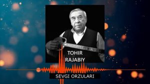 Tohir Rajabiy Sevgi Orzulari