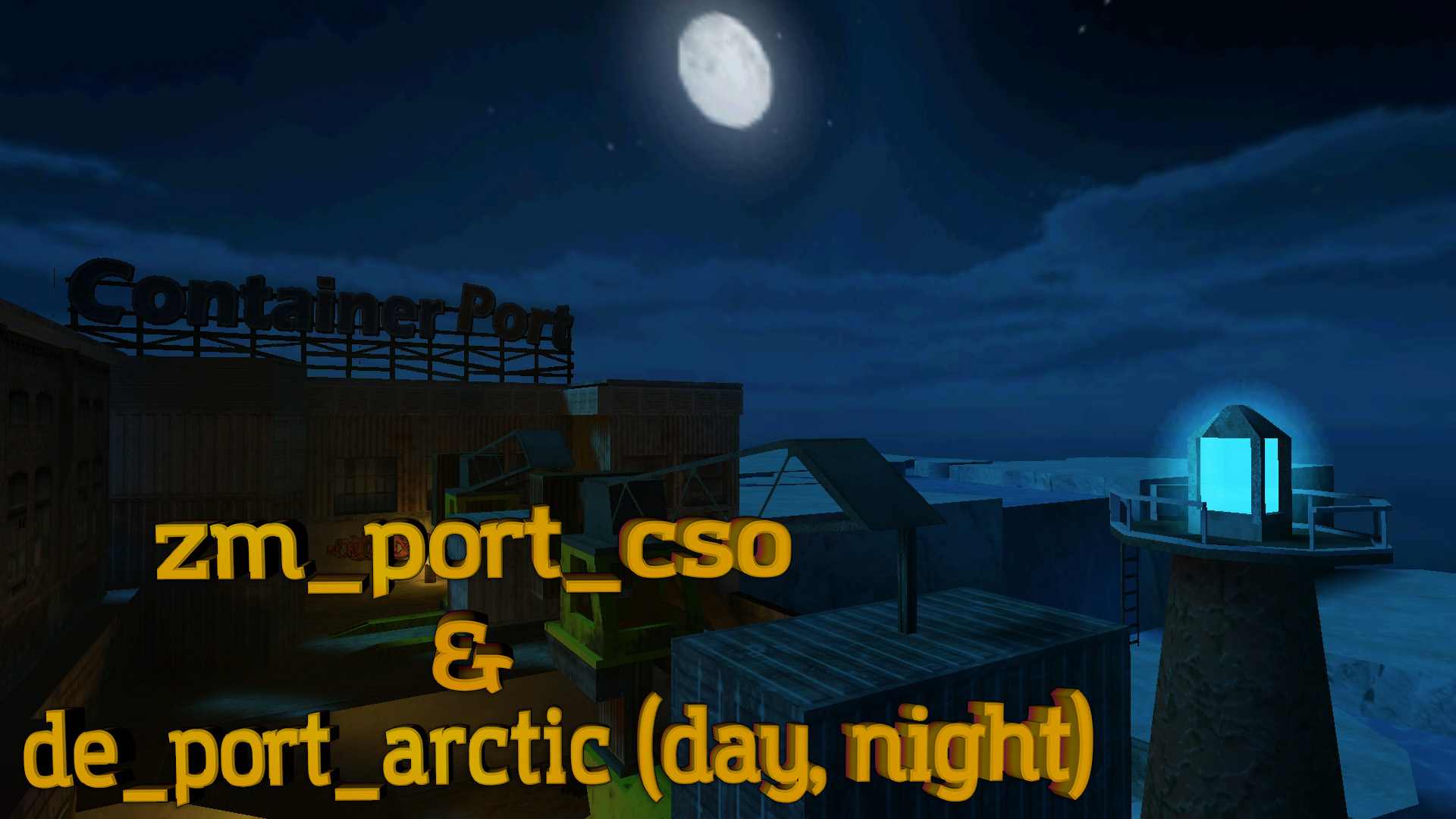 zm_port_cso & de_port_arctic (day, night)