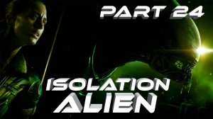 Alien Isolation Чужой Изоляция VR Прохождение серия #24 И снова в этот страшный госпиталь