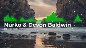 (Future Bass) Nurko & Devon Baldwin - Blindspot pt.2