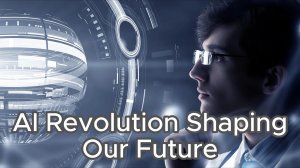 AI Revolution Shaping Our Future