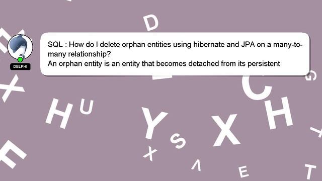 SQL : How do I delete orphan entities using hibernate and JPA on a many-to-many relationship? смотреть онлайн