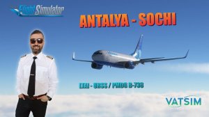 MSFS 2020 / VATSIM / ANTALYA - SOCHI / PMDG B738