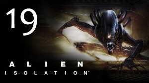Alien: Isolation - Прохождение игры на русском [#19] | PC (2014 г.)