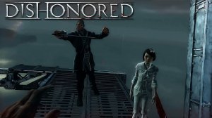 ФИНАЛ ►DISHONORED #18► ПРОХОЖДЕНИЕ