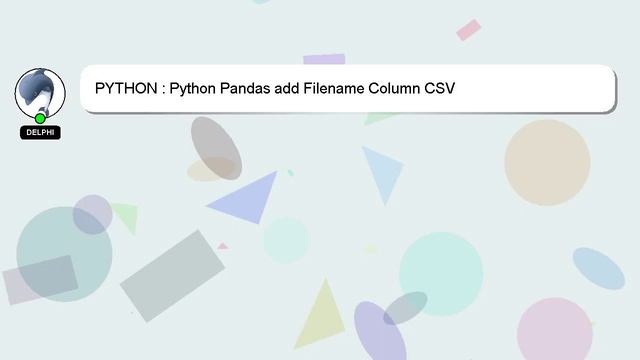 PYTHON : Python Pandas add Filename Column CSV