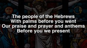 All Glory, Praise and Honour - John Mason Neale