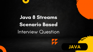 java 8 streams scenarion based question