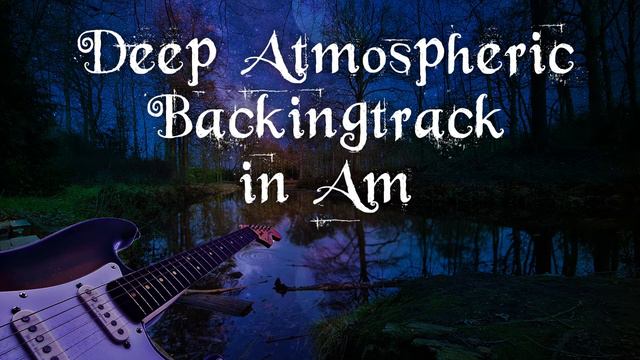 Deep Atmospheric backingtrack in Am смотреть онлайн