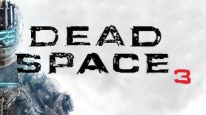 Dead Space 3 Прохождение на Русском ► 1