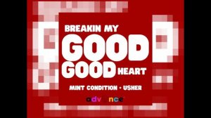 Breakin My Heart x Good Good (Mint Condition vs. Usher)  #AdvanceSounds