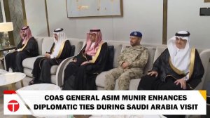 COAS General Syed Asim Munir Bolsters Diplomacy in Saudi Arabia Visit