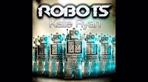 Kate Ryan - Robots (Album Version)