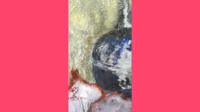 НАТЮРМОРТ МАСЛОМ С НАТУРЫ.МОДЕРН. ПОСТИМПРЕССИОНИЗМ.  ????????#натюрморт #живопись #этюд ??