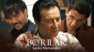 Sardor Mamadaliev - Bo'rilar | Сардор Мамадалиев - Бурилар